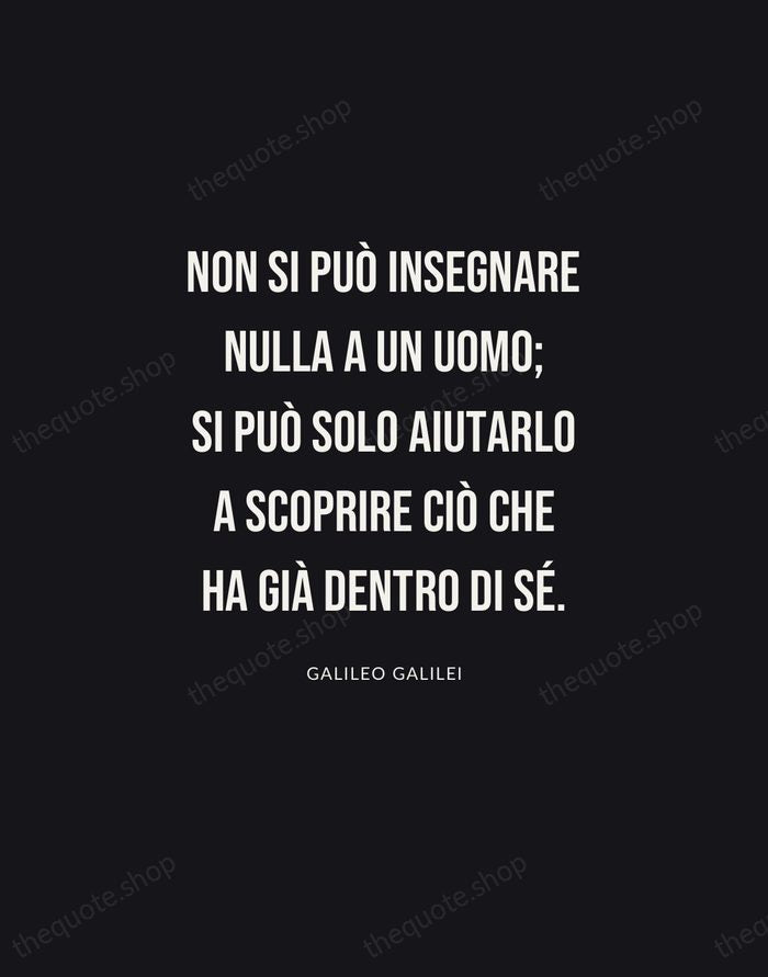 Non si può insegnare nulla a un uomo; si può solo aiutarlo… — Galileo Galilei | Printable Wall Art — Poster Condensed