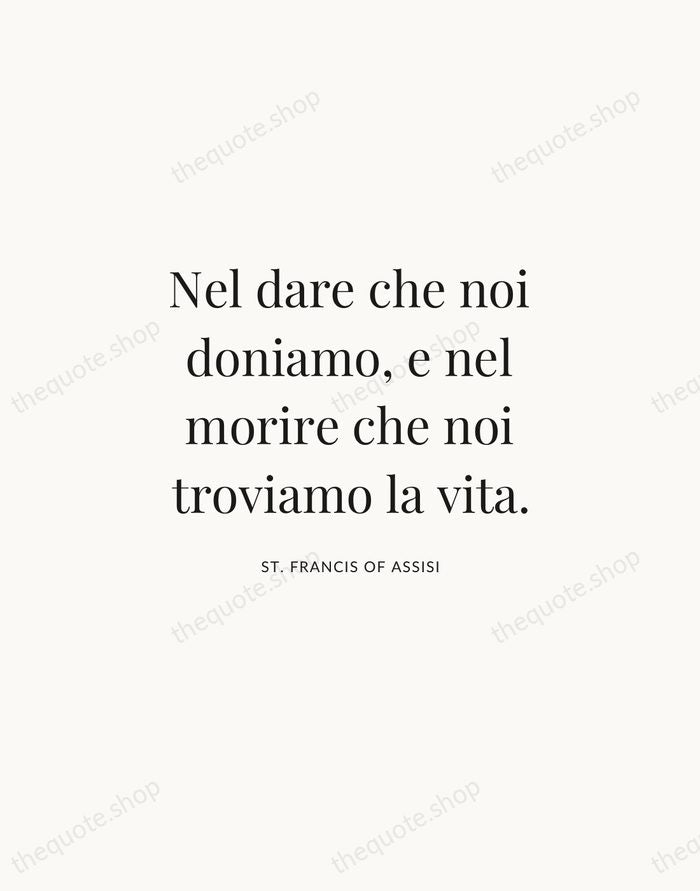 Nel dare che noi doniamo, e nel morire che noi troviamo la… — St. Francis of Assisi | Printable Wall Art — Atelier Serif