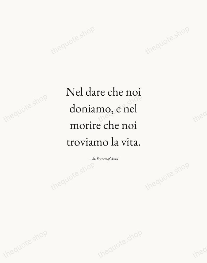 Nel dare che noi doniamo, e nel morire che noi troviamo la… — St. Francis of Assisi — Quiet Garamond