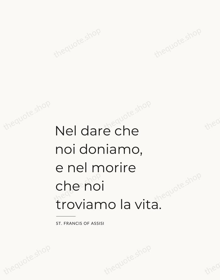 Nel dare che noi doniamo, e nel morire che noi troviamo la… — St. Francis of Assisi — Studio Left