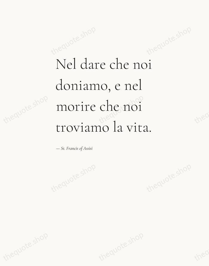 Nel dare che noi doniamo, e nel morire che noi troviamo la… — St. Francis of Assisi — Editorial Left Serif