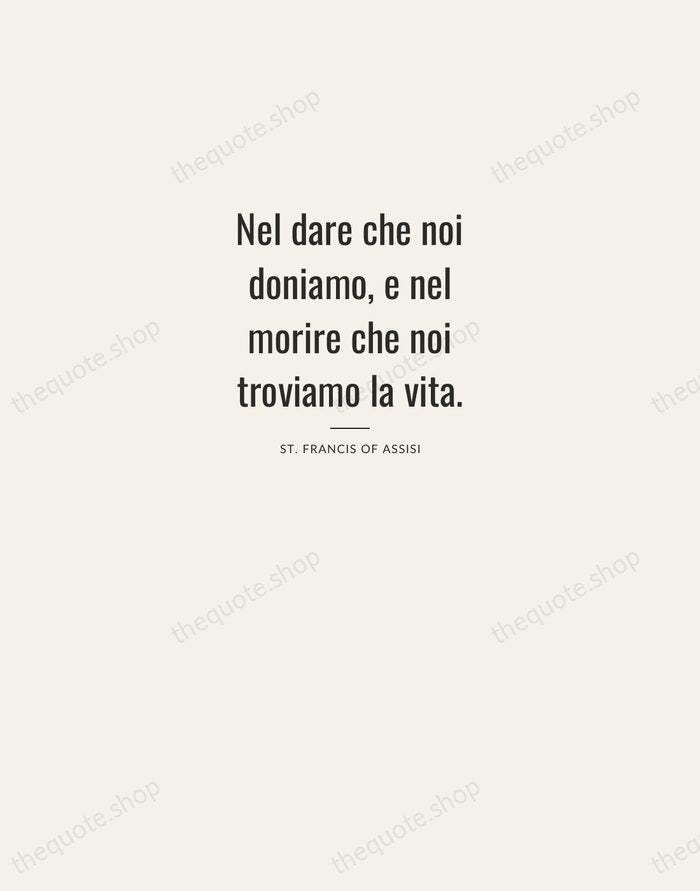 Nel dare che noi doniamo, e nel morire che noi troviamo la… — St. Francis of Assisi — Letterpress Caps