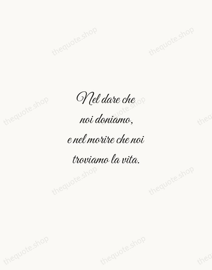Nel dare che noi doniamo, e nel morire che noi troviamo la… — St. Francis of Assisi — Script Whisper