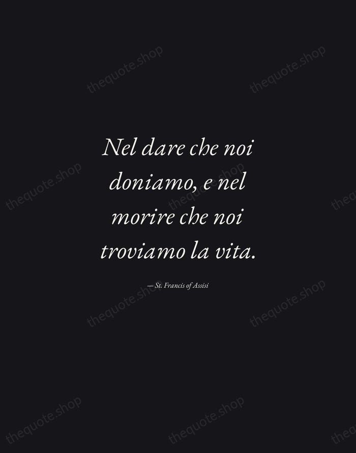Nel dare che noi doniamo, e nel morire che noi troviamo la… — St. Francis of Assisi — Manuscript Italic