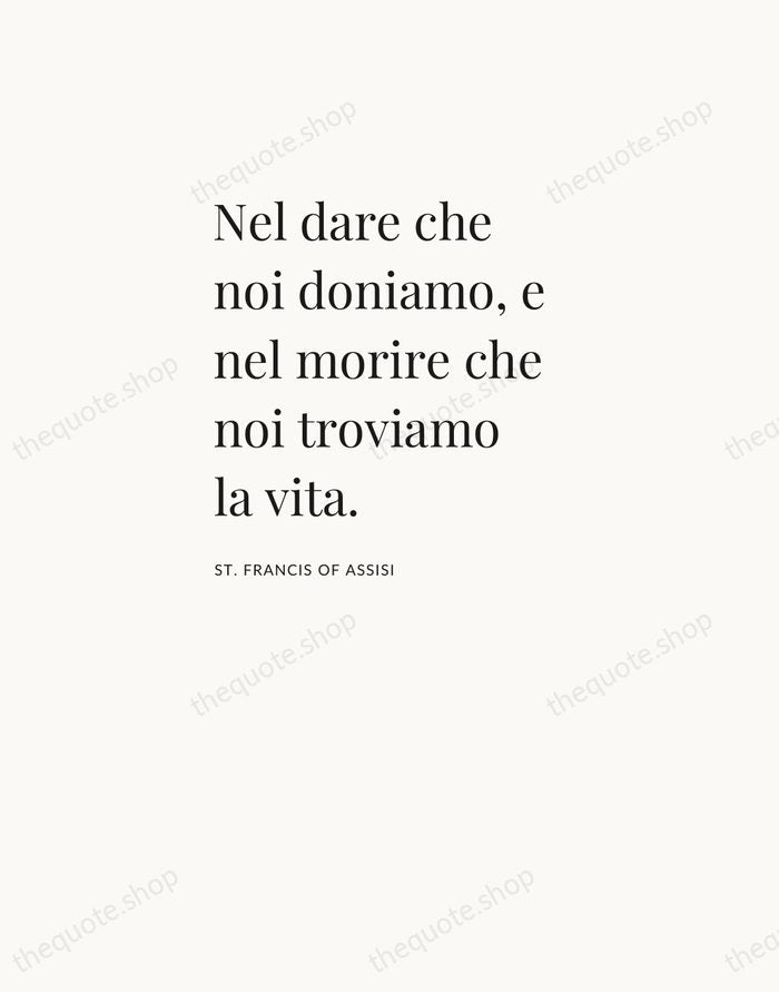 Nel dare che noi doniamo, e nel morire che noi troviamo la… — St. Francis of Assisi — Asymmetric Left
