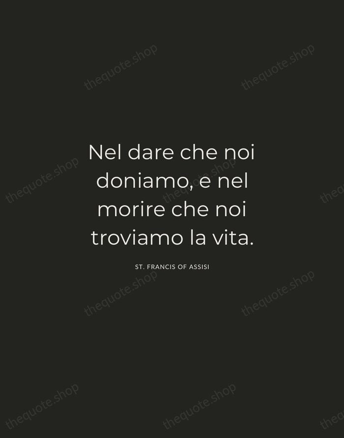 Nel dare che noi doniamo, e nel morire che noi troviamo la… — St. Francis of Assisi — Charcoal Sans