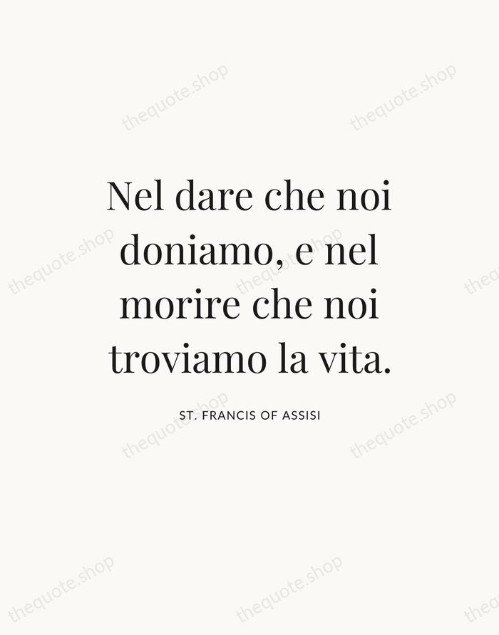Nel dare che noi doniamo, e nel morire che noi troviamo la… — St. Francis of Assisi — Statement Serif