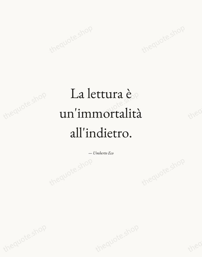 La lettura è un'immortalità all'indietro. — Umberto Eco — Quiet Garamond