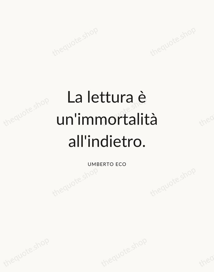 La lettura è un'immortalità all'indietro. — Umberto Eco — Modern Sans Calm