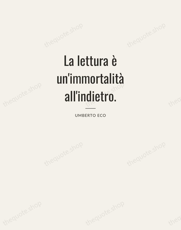 La lettura è un'immortalità all'indietro. — Umberto Eco — Letterpress Caps