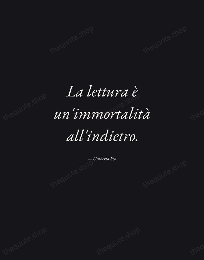 La lettura è un'immortalità all'indietro. — Umberto Eco — Manuscript Italic