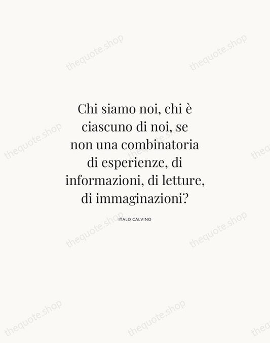 Chi siamo noi, chi è ciascuno di noi, se non una combinatoria… — Italo Calvino | Printable Wall Art — Atelier Serif