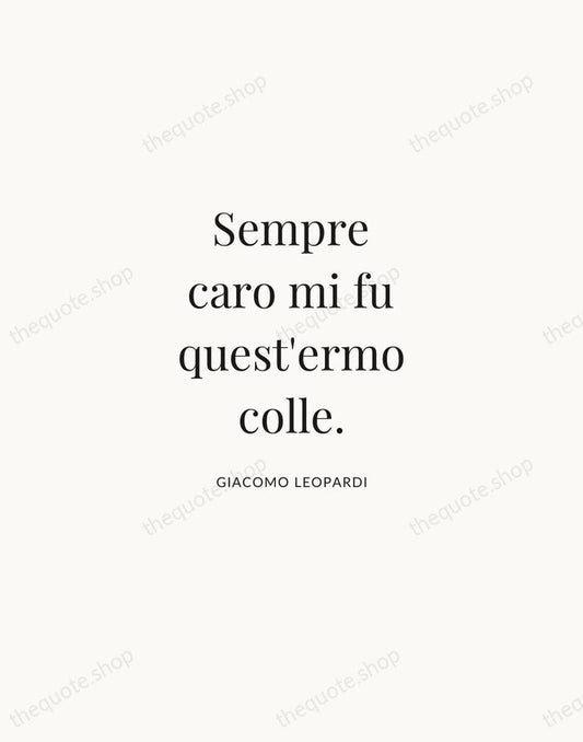 Sempre caro mi fu quest'ermo colle. — Giacomo Leopardi | Printable Wall Art — Atelier Serif