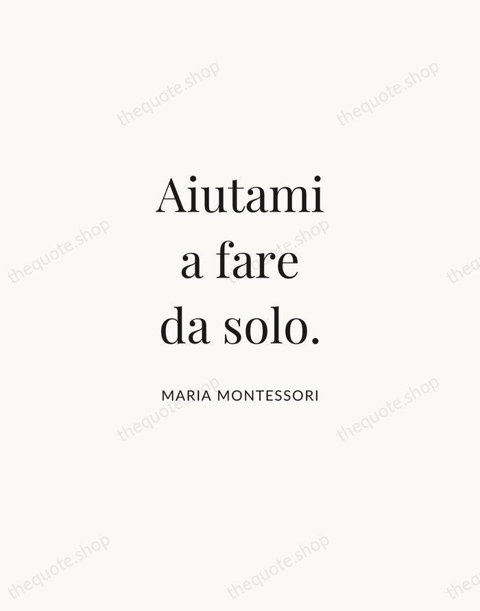 Aiutami a fare da solo. — Maria Montessori | Printable Wall Art — Atelier Serif