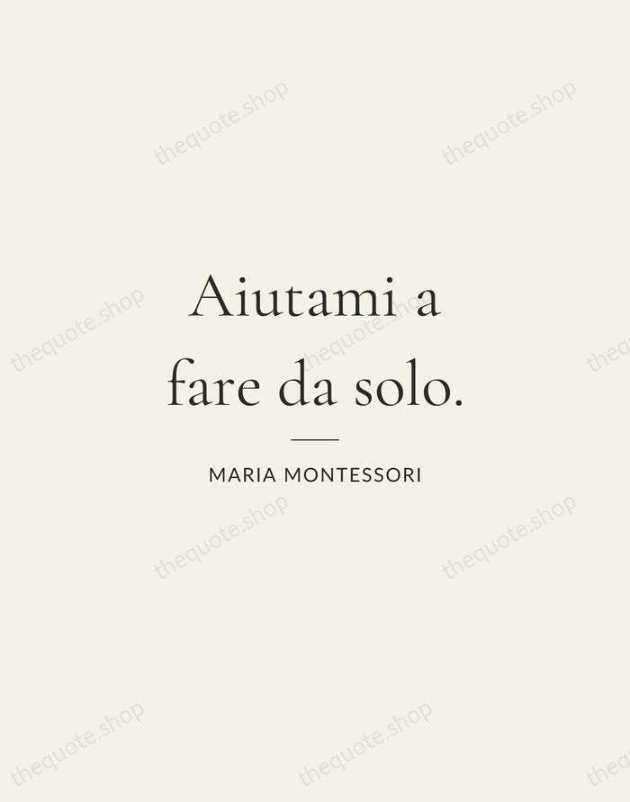 Aiutami a fare da solo. — Maria Montessori — Gallery Rule