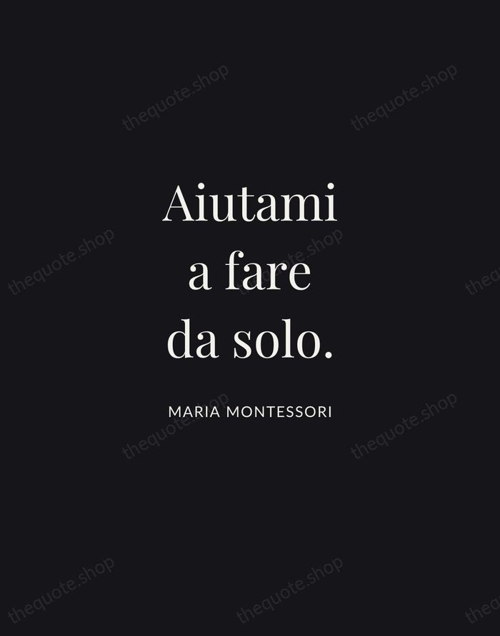 Aiutami a fare da solo. — Maria Montessori | Printable Wall Art — Midnight Serif