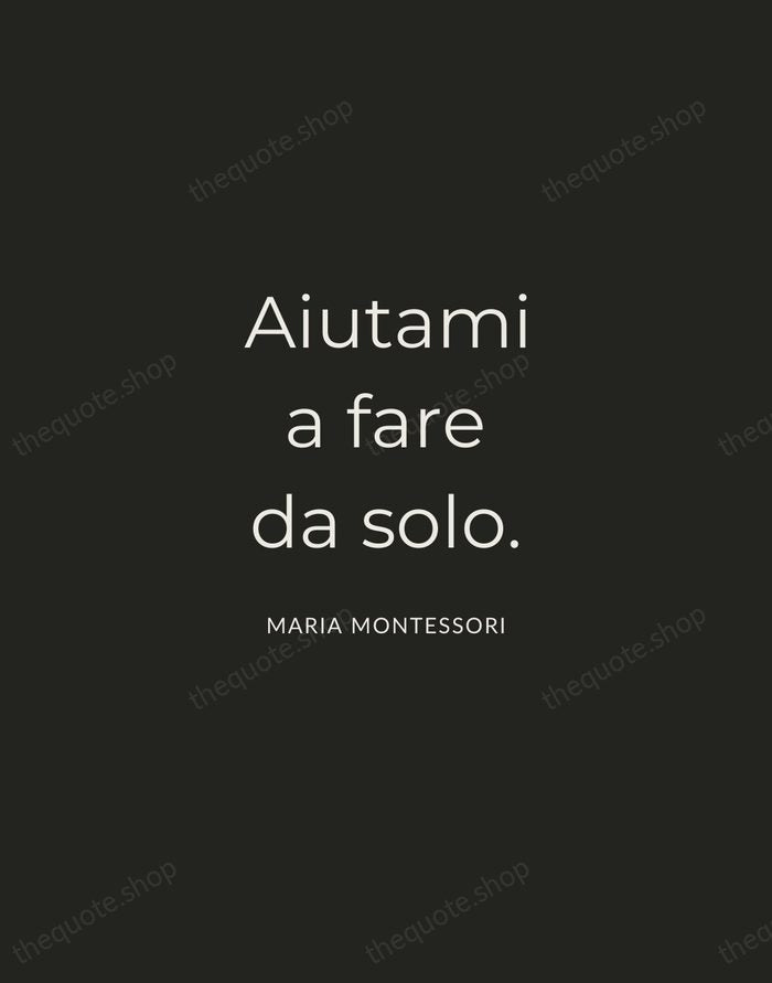 Aiutami a fare da solo. — Maria Montessori — Charcoal Sans