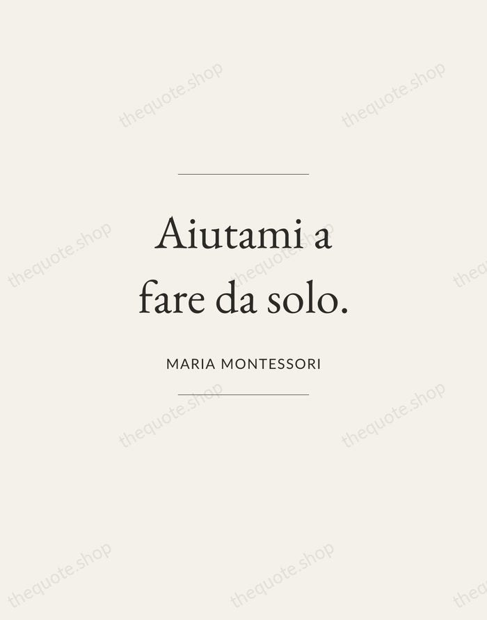 Aiutami a fare da solo. — Maria Montessori — Gallery Frame