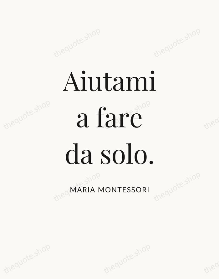 Aiutami a fare da solo. — Maria Montessori — Statement Serif