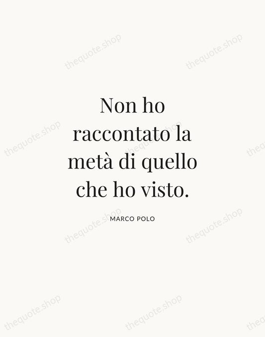 Non ho raccontato la metà di quello che ho visto. — Marco Polo | Printable Wall Art — Atelier Serif
