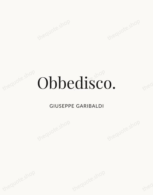 Obbedisco. — Giuseppe Garibaldi | Printable Wall Art — Atelier Serif