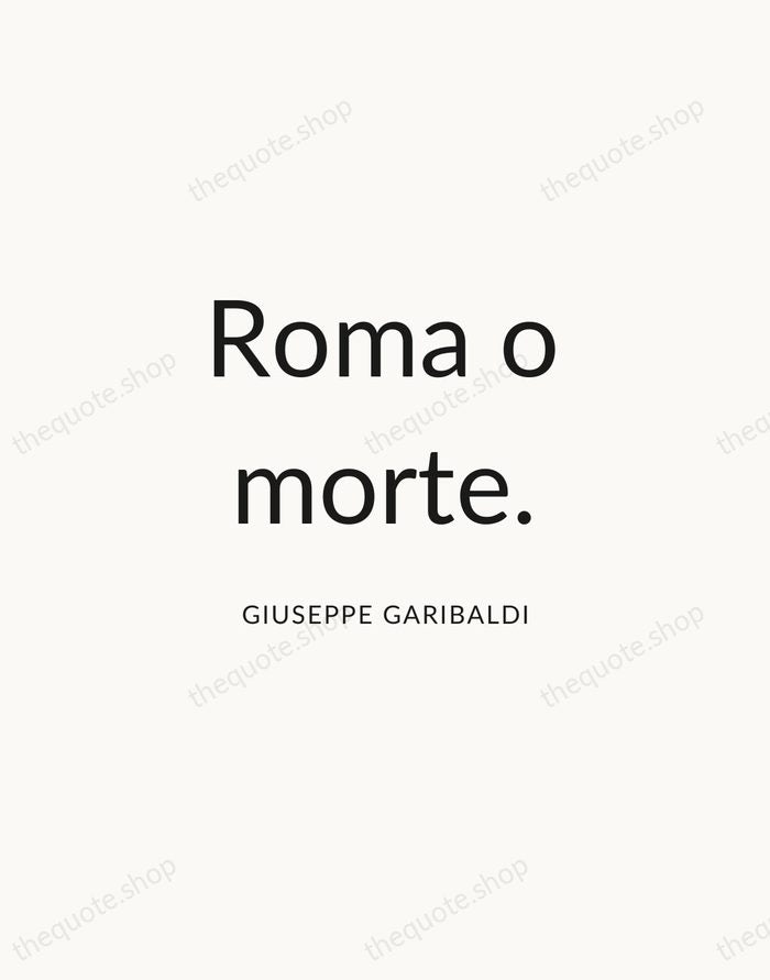 Roma o morte. — Giuseppe Garibaldi — Modern Sans Calm