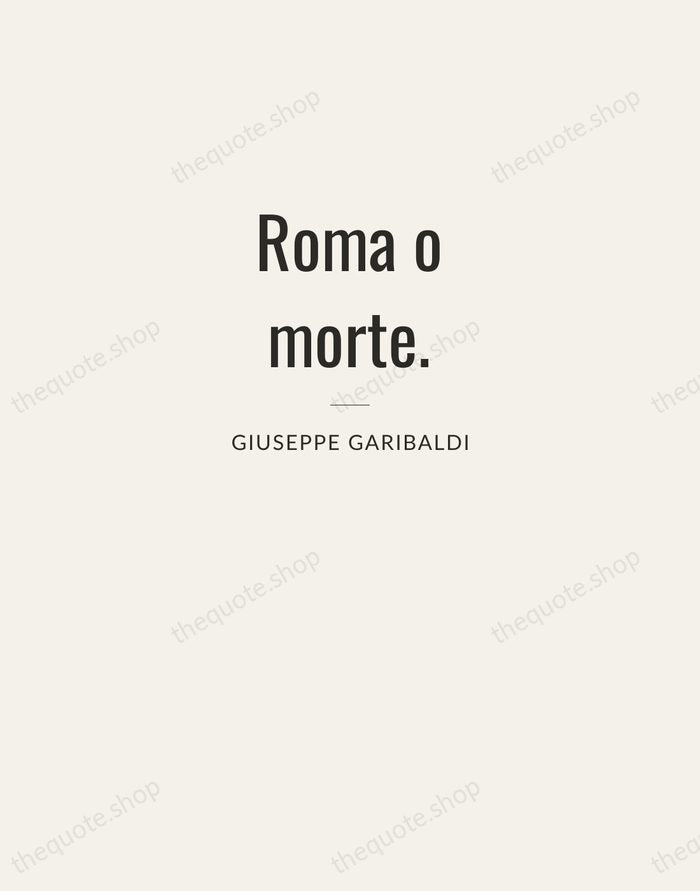 Roma o morte. — Giuseppe Garibaldi — Letterpress Caps
