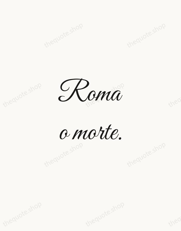 Roma o morte. — Giuseppe Garibaldi — Script Whisper
