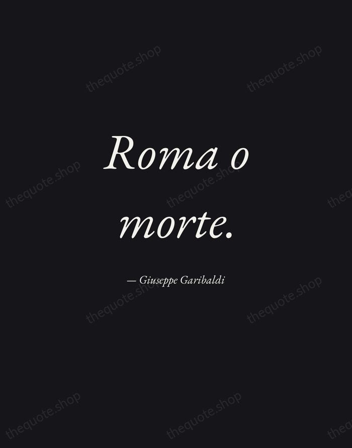 Roma o morte. — Giuseppe Garibaldi — Manuscript Italic