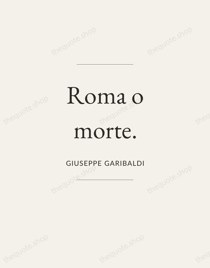 Roma o morte. — Giuseppe Garibaldi — Gallery Frame