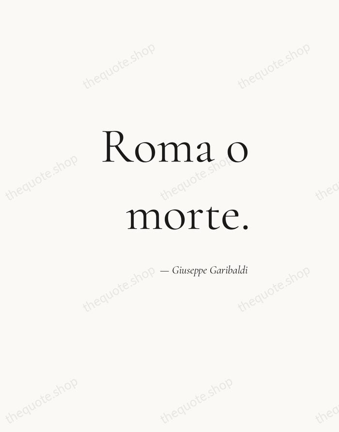 Roma o morte. — Giuseppe Garibaldi — Soft Serif Right