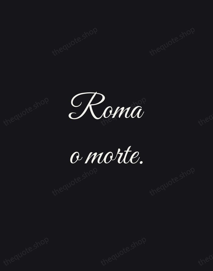 Roma o morte. — Giuseppe Garibaldi — Night Script