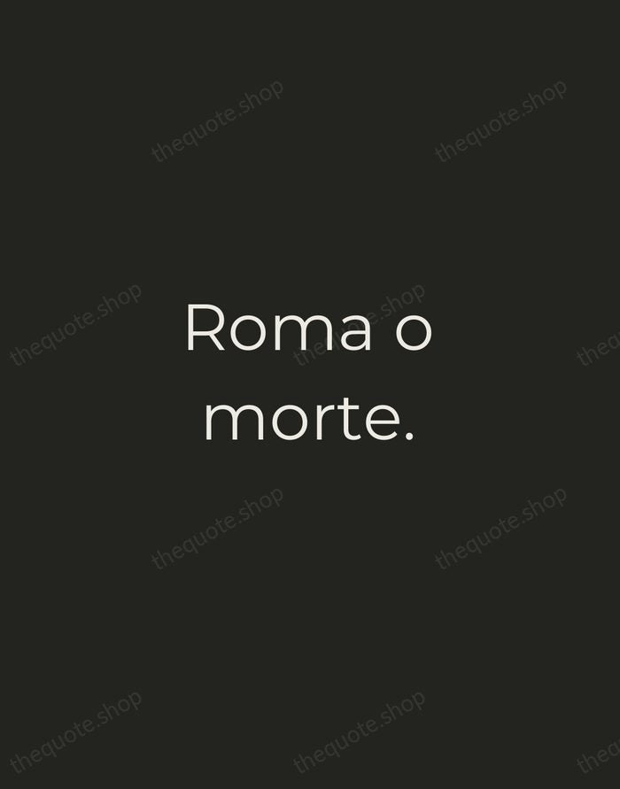 Roma o morte. — Giuseppe Garibaldi — Tracked Caps Unsigned
