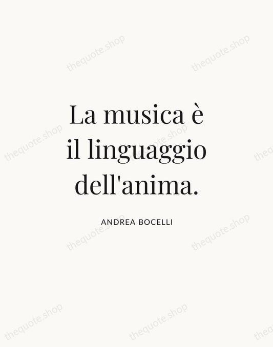 La musica è il linguaggio dell'anima. — Andrea Bocelli | Printable Wall Art — Atelier Serif