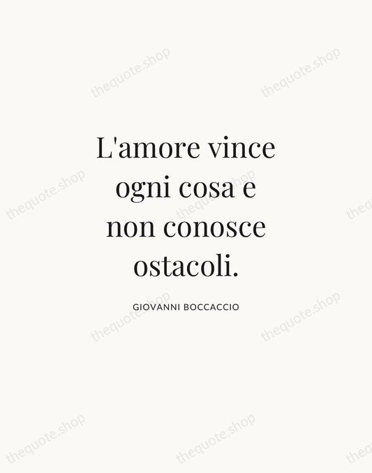 L'amore vince ogni cosa e non conosce ostacoli. — Giovanni Boccaccio | Printable Wall Art — Atelier Serif