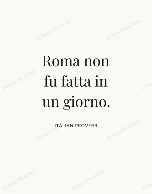 Roma non fu fatta in un giorno. — Italian Proverb | Printable Wall Art — Atelier Serif