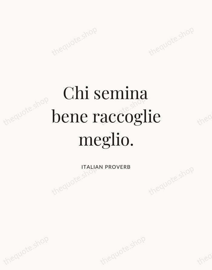 Chi semina bene raccoglie meglio. — Italian Proverb | Printable Wall Art — Atelier Serif