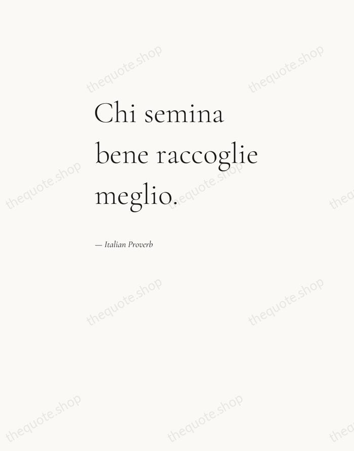 Chi semina bene raccoglie meglio. — Italian Proverb — Editorial Left Serif