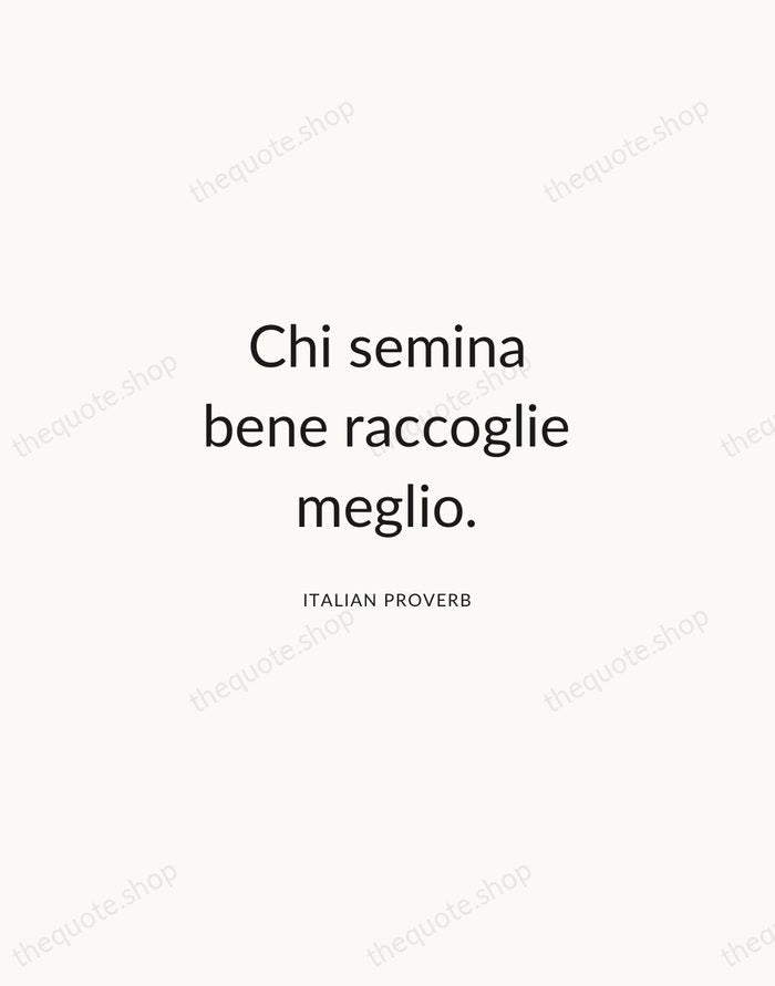 Chi semina bene raccoglie meglio. — Italian Proverb — Modern Sans Calm