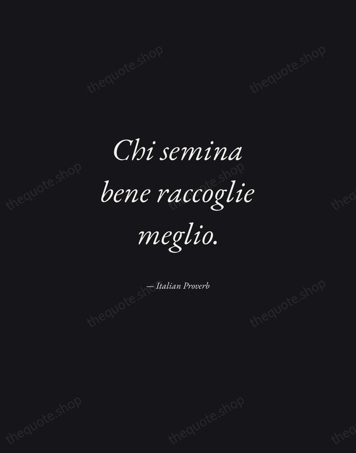 Chi semina bene raccoglie meglio. — Italian Proverb — Manuscript Italic