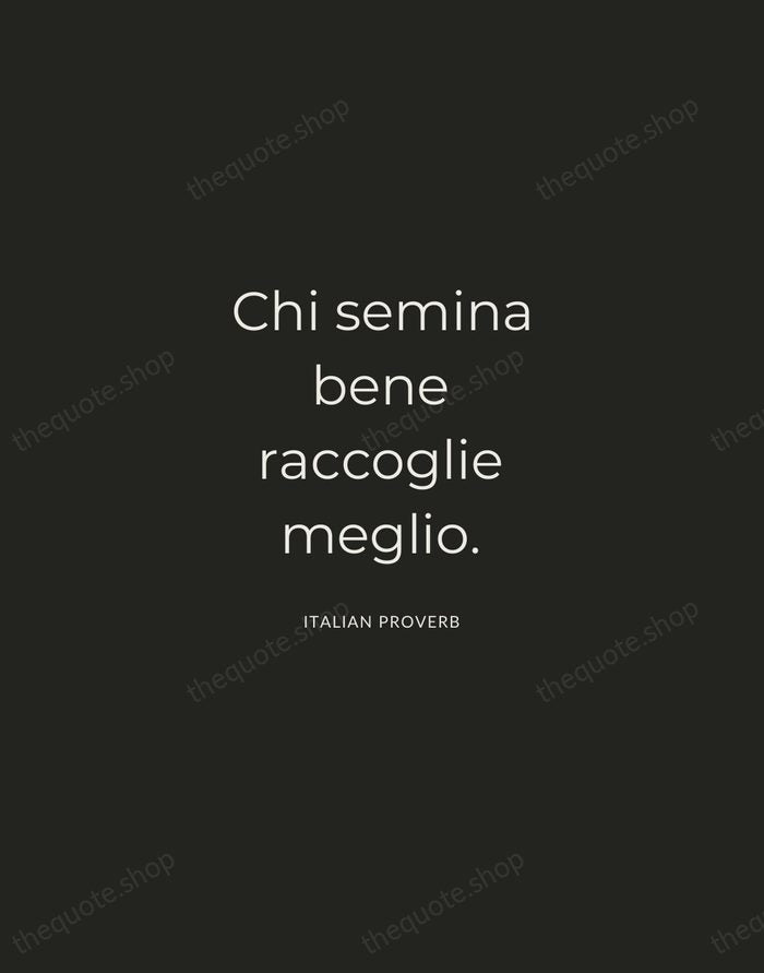 Chi semina bene raccoglie meglio. — Italian Proverb — Charcoal Sans