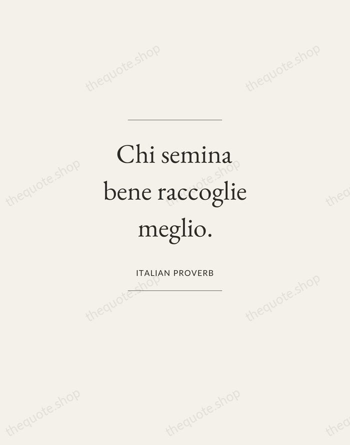 Chi semina bene raccoglie meglio. — Italian Proverb — Gallery Frame