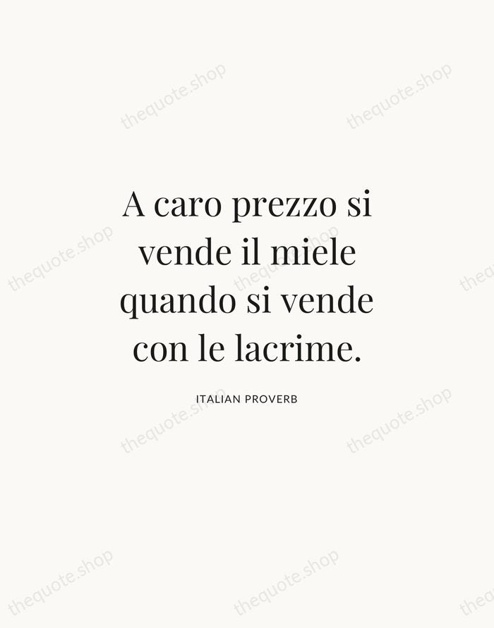 A caro prezzo si vende il miele quando si vende con le… — Italian Proverb | Printable Wall Art — Atelier Serif