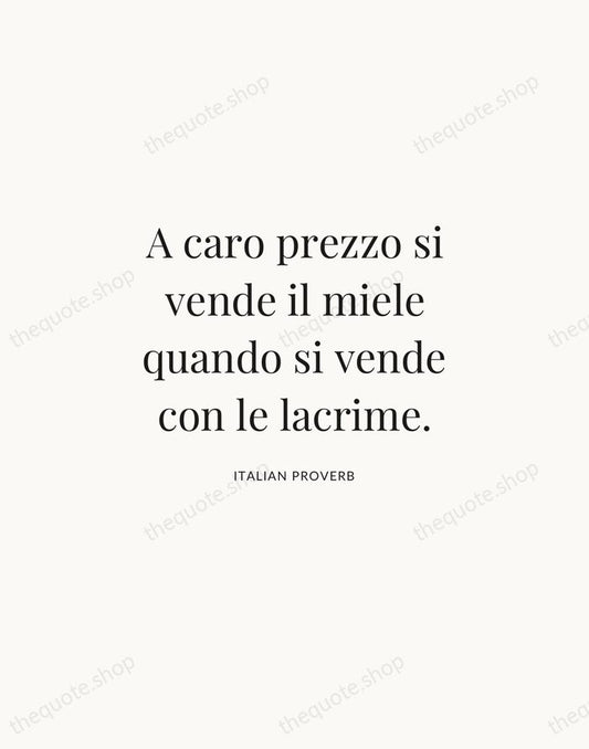 A caro prezzo si vende il miele quando si vende con le… — Italian Proverb | Printable Wall Art — Atelier Serif