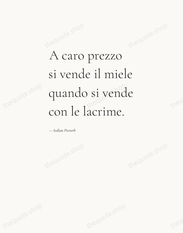 A caro prezzo si vende il miele quando si vende con le… — Italian Proverb — Editorial Left Serif