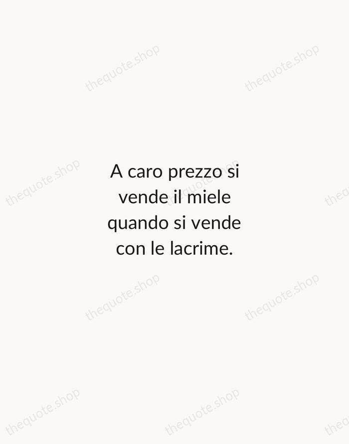 A caro prezzo si vende il miele quando si vende con le… — Italian Proverb — Minimal Unsigned