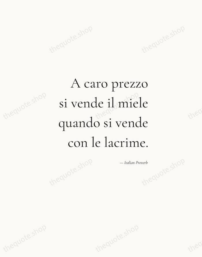 A caro prezzo si vende il miele quando si vende con le… — Italian Proverb — Soft Serif Right