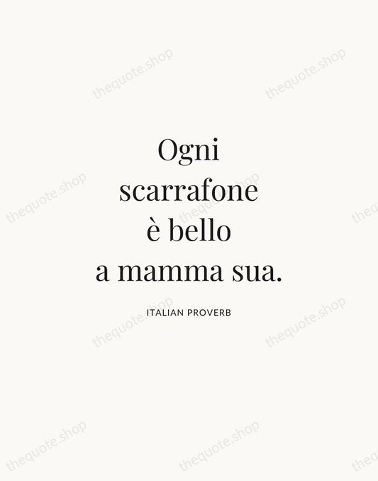 Ogni scarrafone è bello a mamma sua. — Italian Proverb | Printable Wall Art — Atelier Serif
