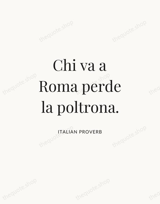 Chi va a Roma perde la poltrona. — Italian Proverb | Printable Wall Art — Atelier Serif