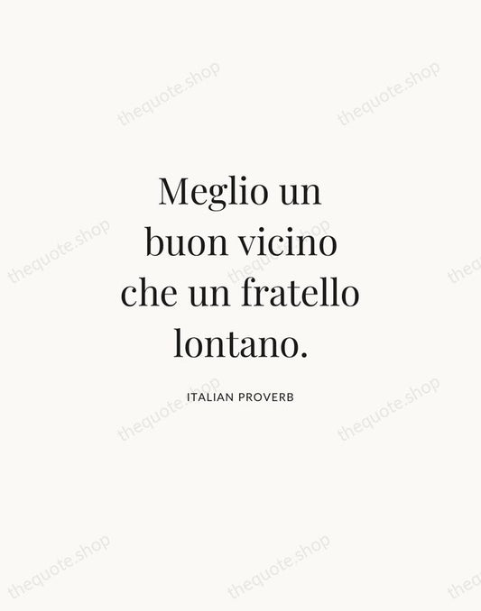 Meglio un buon vicino che un fratello lontano. — Italian Proverb | Printable Wall Art — Atelier Serif